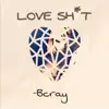 Bcray - Love Shit - Single